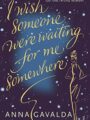 I Wish Someone Were Waiting for Me Somewhere