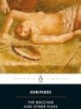 The Bacchae and Other Plays (Penguin Classics)