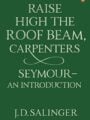 Raise High the Roof Salinger. J. D.