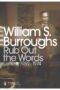 Rub Out The Words The Letters Of William S Burroughs 19591974