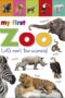 My First Zoo Let's Meet the Animals