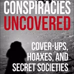 Conspiracies Uncovered