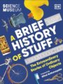 Science Museum a Brief History of Stuff