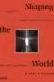 Shaping the World