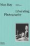 Man Ray : the Liberated Portrait