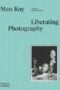 Man Ray : the Liberated Portrait
