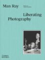 Man Ray : the Liberated Portrait