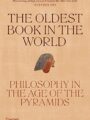 The Oldest Book in the World: Philosophy in the Age Of the Pyramids