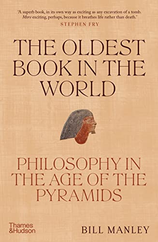 The Oldest Book in the World: Philosophy in the Age Of the Pyramids
