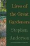Lives of the Great Gardeners