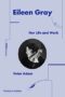 Eileen Gray - Her Life and Her Work