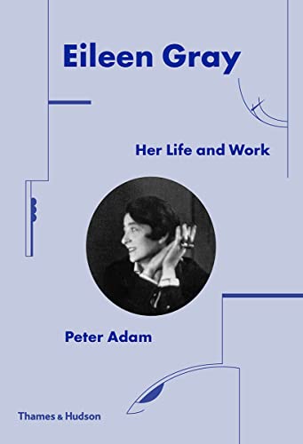 Eileen Gray - Her Life and Her Work