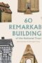 60 Remarkable Buildings of the National Trust