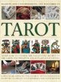 Reading The Tarot How To Unlock The Secrets Of The Cards And Discover And Explain Your Destiny