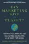 Can Marketing Save the Planet?