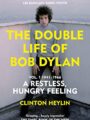 Double Life of Bob Dylan Vol. 1 : A Restless Hungry Feeling
