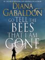 Go Tell the Bees That I Am Gone : (Outlander 9)