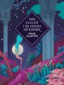Fall of the House of Usher and Other Stories