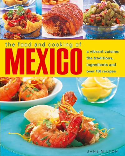 Food and Cooking of Mexico : A vibrant cuisine