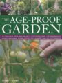 The Ageproof Garden 101 Practical Ideas And Projects For Streefree Lowmaintenance Senior Gardening Shown Step By Step In More Than 500 Photographs