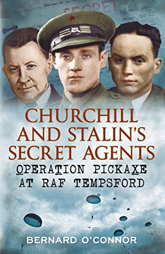Churchills And Stalins Secret Agents Operation Pickaxe At Raf Tempsford