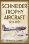 Schneider Trophy Aircraft 1913-1931