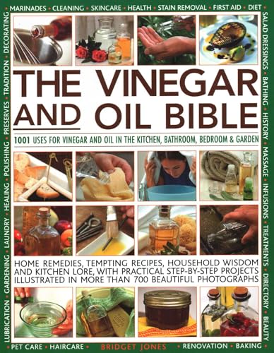Vinegar and Oil Bible : 1001 Uses for Vinegar and Oil in the Kitchen