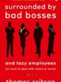 Surrounded by Bad Bosses and Lazy Employees
