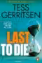 Last to Die : (Rizzoli and Isles Series 10)