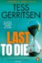 Last to Die : (Rizzoli and Isles Series 10)
