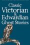 Classic Victorian Edwardian Ghost Stories
