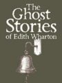 Ghost Stories of Edith Wharton