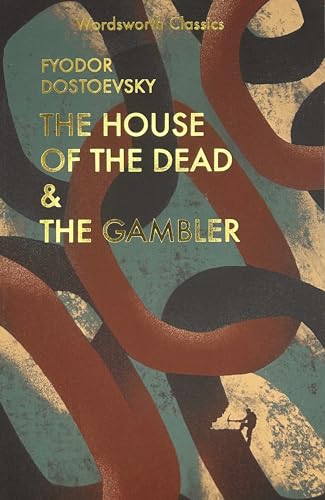 The House of the DeadThe Gambler Wordsworth Classics