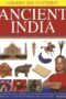 Ancient India Discover The Rich Heritage Of The Indus Valley And The Mughal Empire With 15 Stepbystep Projects And 340 Pictures