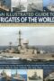 An Illustrated Guide To Frigates Of The World A History Of Over 70 Classes With 235 Identification Photographs