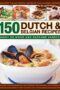 150 Dutch Belgian Recipes