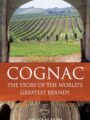 Cognac : Story of World's Greatest Bran