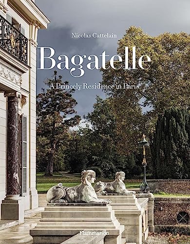 Bagatelle : A Royal Residence