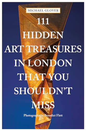 111 Hidden Art Treasures in London That You Shouldn't Miss