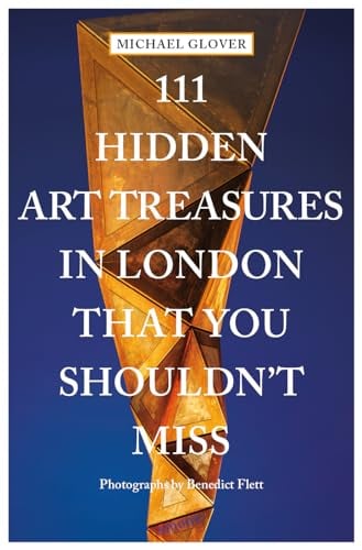 111 Hidden Art Treasures in London That You Shouldn't Miss