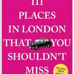 111 Places in London That You Shouldn't Miss