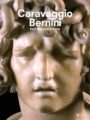 Caravaggio and Bernini