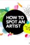 How to Spot an Artist