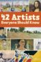 42 Artists Everyone Should Know
