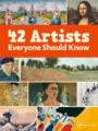 42 Artists Everyone Should Know