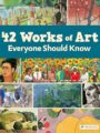 42 Works of Art Everyone Should Know