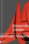 Alexander Calder Minimal / Maximal (Dt. /Engl.)