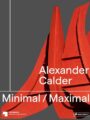 Alexander Calder Minimal / Maximal (Dt. /Engl.)