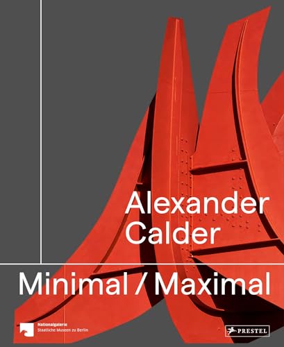 Alexander Calder Minimal / Maximal (Dt. /Engl.)