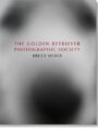 Bruce Weber. the Golden Retriever Photographic Society